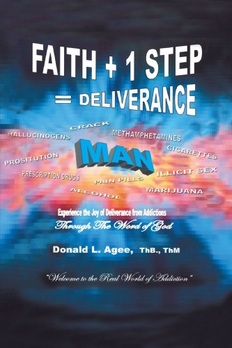Faith + 1 Step  Deliverance  Welcome to the real world of Addiction [Paperback]