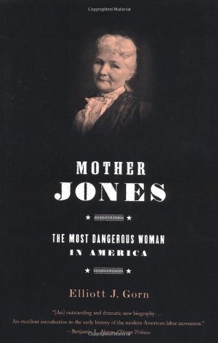 Mother Jones The Most Dangerous Woman in America [Paperback]