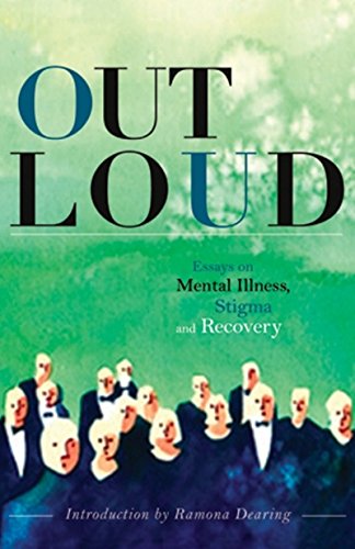 Out Loud Essays On Mental Illness, Stigma And Recovery [Paperback]