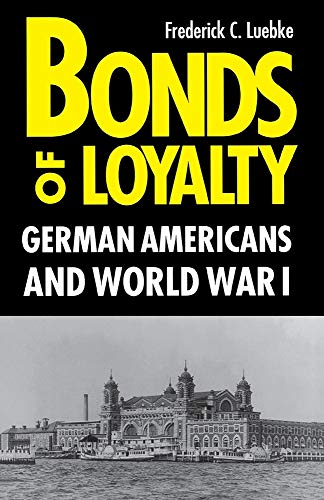 Bonds of Loyalty German-Americans and World War I [Paperback]