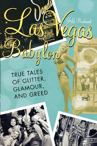 Las Vegas Babylon The True Tales of Glitter, Glamour, and Greed [Paperback]