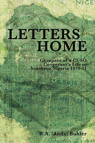 Letters Home Glimpses Of A Cuso Cooperant's Life In Southern Nigeria 1970-1971 [Paperback]