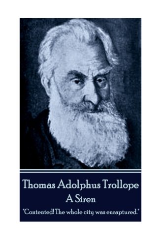 Thomas Adolphus Trollope - A Siren  contented The Whole City Was Enraptured.  [Paperback]