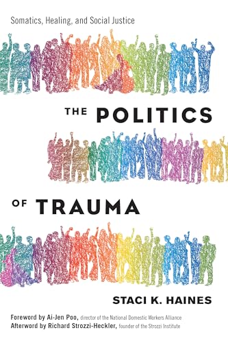 The Politics of Trauma Somatics, Healing, and Social Justice [Paperback]