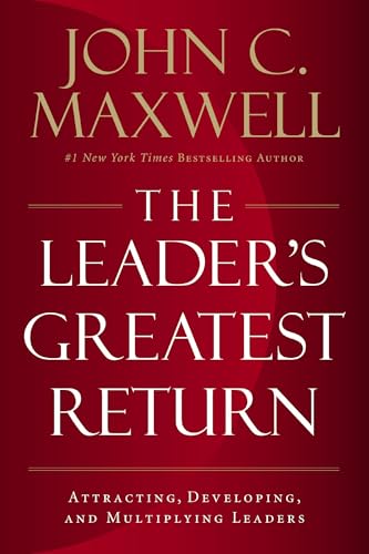 The Leader's Greatest Return Attracting, Developing, and Multiplying Leaders [Hardcover]