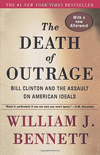 The Death of Outrage Bill Clinton and the Assault on American Ideals [Paperback]
