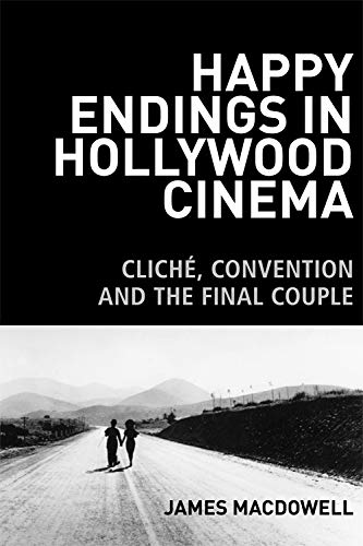 Happy Endings in Hollywood Cinema Clich, Convention and the Final Couple [Paperback]