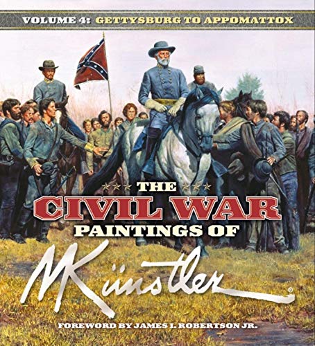 The Civil War Paintings of Mort Knstler Volume 4 Gettysburg to Appomattox [Hardcover]