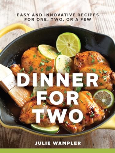 Dinner for Two Easy and Innovative Recipes for One, Two, or a Few [Hardcover]