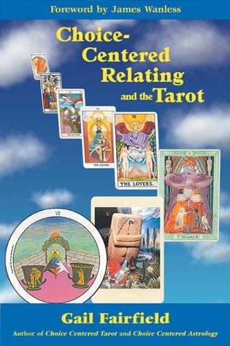 Choice Centered Relating And The Tarot [Paperback]