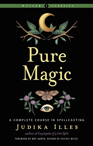 Pure Magic A Complete Course in Spellcasting [Paperback]