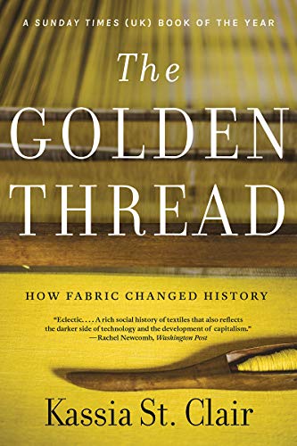 The Golden Thread How Fabric Changed History [Paperback]