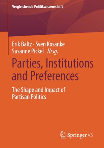 Parties, Institutions and Preferences The Shape and Impact of Partisan Politics [Paperback]