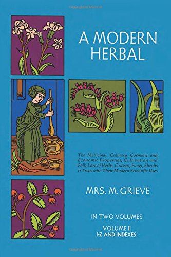 A Modern Herbal, Volume 2 The Medicinal, Culinary, Cosmetic and Economic Proper [Paperback]