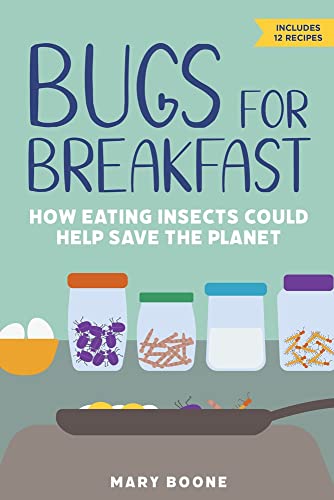 Bugs for Breakfast How Eating Insects Could Help Save the Planet [Paperback]