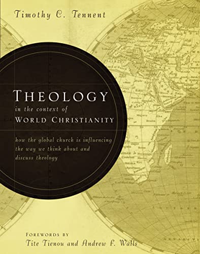 Theology in the Context of World Christianity How the Global Church Is Influenc [Hardcover]