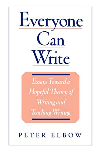 Everyone Can Write Essays toward a Hopeful Theory of Writing and Teaching Writi [Paperback]