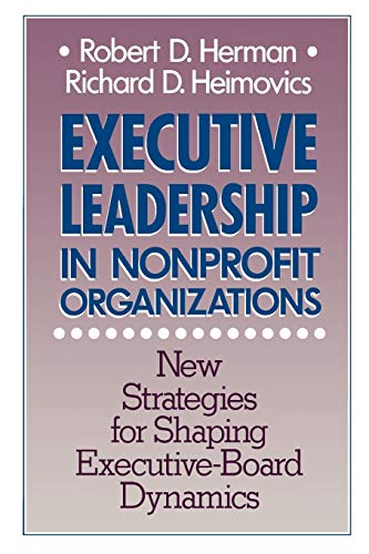 Executive Leadership in Nonprofit Organizations New Strategies for Shaping Exec [Paperback]