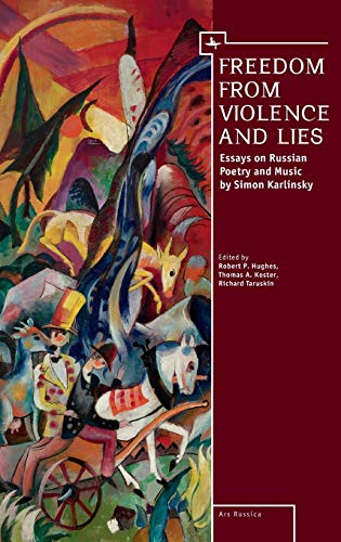 Freedom From Violence and Lies Essays on Russian Poetry and Music by Simon Karl [Hardcover]
