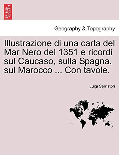 Illustrazione Di una Carta Del Mar Nero Del 1351 E Ricordi Sul Caucaso, Sulla Sp [Paperback]