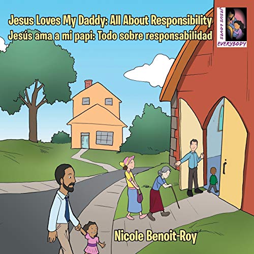 Jesus Loves My Daddy All About Responsibility Jesus Ama A Mi Papi Todo Sobre R [Paperback]