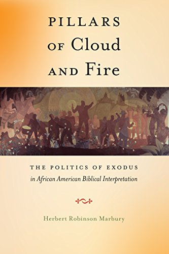 Pillars of Cloud and Fire The Politics of Exodus in African American Biblical I [Hardcover]
