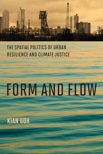 Form and Flow: The Spatial Politics of Urban Resilience and Climate Justice [Paperback]