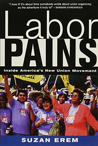 Labor Pains Stories from Inside America's New Union Movement [Paperback]