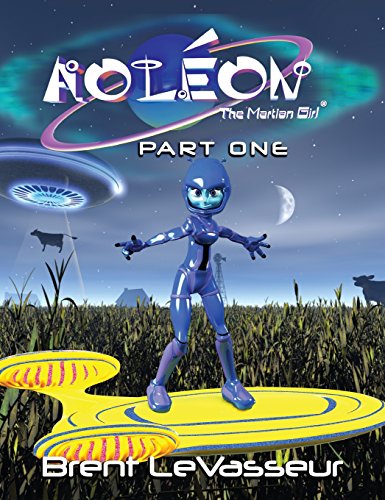 Aoleon The Martian Girl Science Fiction Saga - Part 1 First Contact [Hardcover]