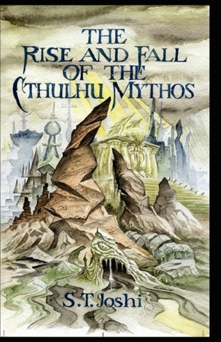 The Rise And Fall Of The Cthulhu Mythos [Hardcover]