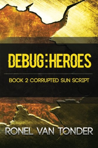 DebugHeroes (the Corrupted Sun Script) (volume 2) [Paperback]