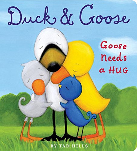 Duck &amp Goose, Goose Needs a Hug [Board book]