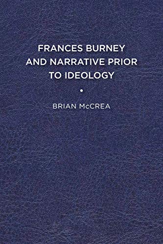 Frances Burney and Narrative Prior to Ideology [Paperback]