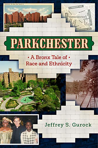 Parkchester A Bronx Tale of Race and Ethnicity [Hardcover]