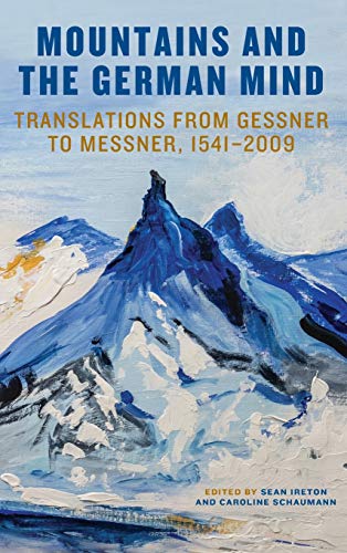 Mountains and the German Mind Translations from Gessner to Messner, 1541-2009 [Hardcover]