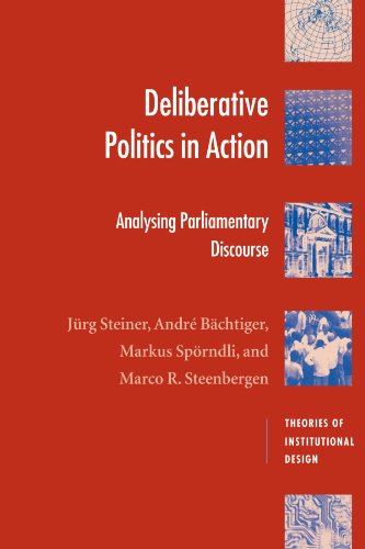 Deliberative Politics in Action Analyzing Parliamentary Discourse [Paperback]