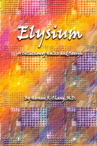 Elysium  A Collection of Haiku and Senryu [Paperback]
