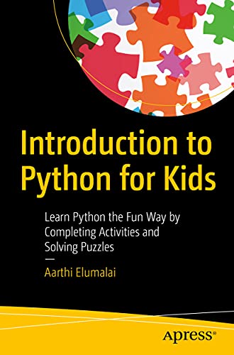 Introduction to Python for Kids Learn Python the Fun Way by Completing Activiti [Paperback]