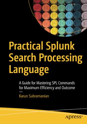 Practical Splunk Search Processing Language A Guide for Mastering SPL Commands  [Paperback]
