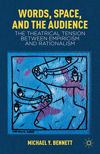 Words, Space, and the Audience: The Theatrical Tension between Empiricism and Ra [Hardcover]