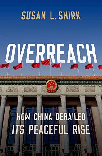 Overreach How China Derailed Its Peaceful Rise [Hardcover]
