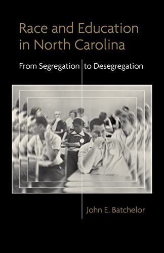 Race And Education In North Carolina From Segregation To Desegregation (making  [Hardcover]