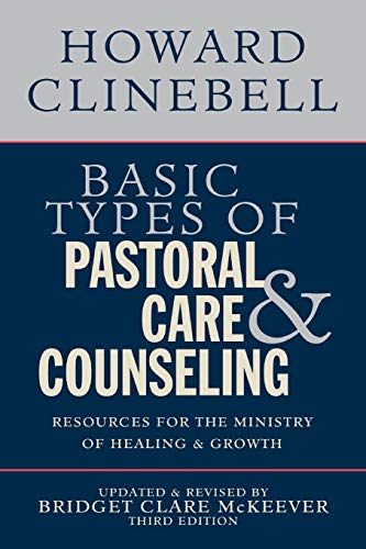Basic Types of Pastoral Care & Counseling Resources for the Ministry of Healing [Paperback]