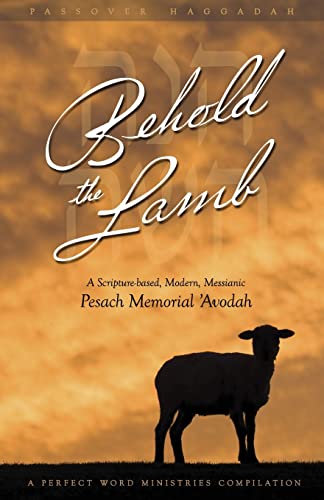 Behold The Lamb A Scripture-Based, Modern, Messianic Passover Memorial 'avodah  [Paperback]
