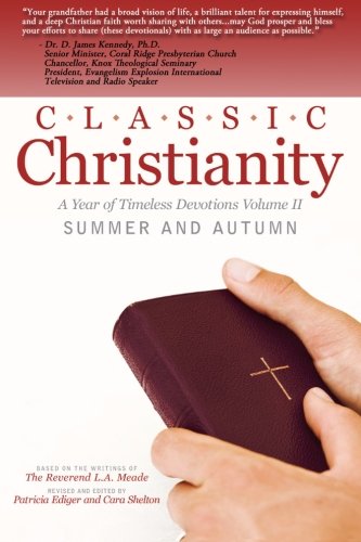 Classic Christianity A Year Of Timeless Devotions Volume Ii Summer And Autumn ( [Paperback]