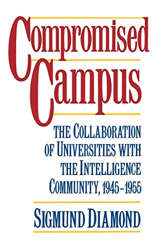Compromised Campus The Collaboration of Universities with the Intelligence Comm [Hardcover]