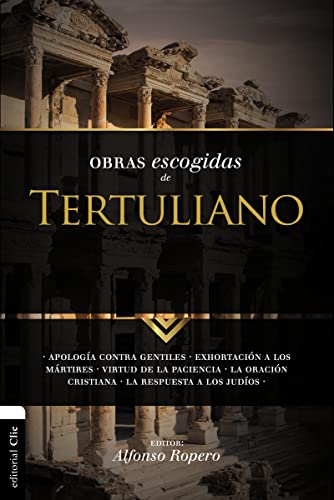 Obras escogidas de Tertuliano Apologa contra gentiles. Exhortacin a los Mrti [Paperback]