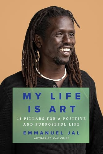 My Life Is Art 11 Pillars for a Positive and Purposeful Life [Hardcover]