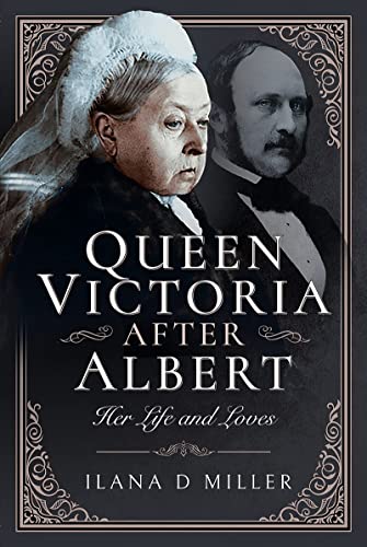 Queen Victoria After Albert Her Life and Loves [Hardcover]