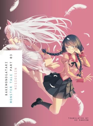 BAKEMONOGATARI, Part 3 (novel) Monster Tale [Paperback]